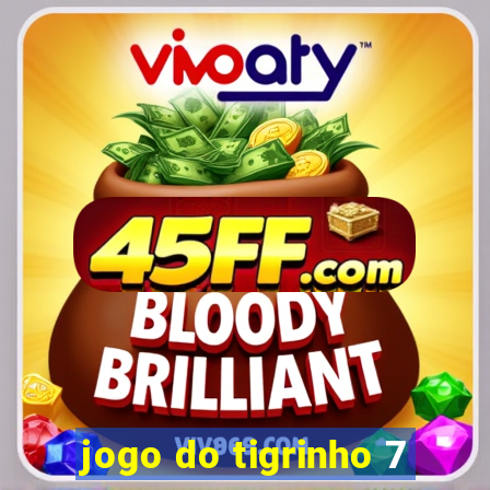 jogo do tigrinho 7